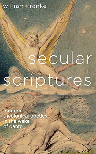 Beispielbild fr Secular Scriptures Modern Theological Poetics in the Wake of Dante zum Verkauf von Michener & Rutledge Booksellers, Inc.