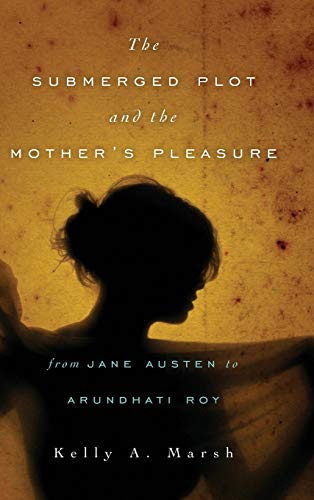 9780814212974: The Submerged Plot and the Mother's Pleasure from Jane Austen to Arundhati Roy