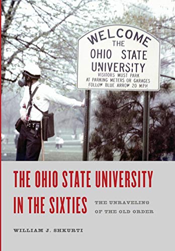 Stock image for The Ohio State University in the Sixties: The Unraveling of the Old Order (Trillium Books) for sale by GF Books, Inc.