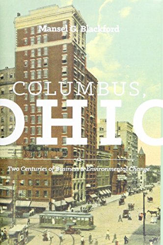 Stock image for Columbus, Ohio: Two Centuries of Business and Environmental Change (Trillium Books) for sale by Midtown Scholar Bookstore