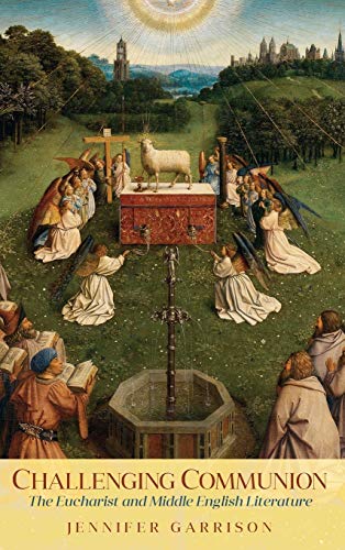 Stock image for Challenging Communion: The Eucharist and Middle English Literature (Interventions: New Studies Medieval Cult) for sale by HPB-Red