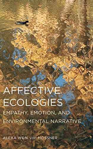 Beispielbild fr Affective Ecologies: Empathy, Emotion, and Environmental Narrative (Cognitive Approaches to Culture) zum Verkauf von Bulrushed Books