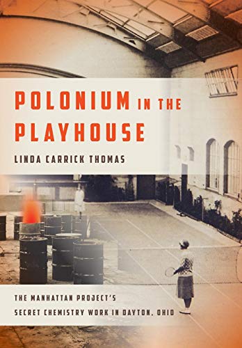 Stock image for Polonium in the Playhouse: The Manhattan Project's Secret Chemistry Work in Dayton, Ohio for sale by MyLibraryMarket