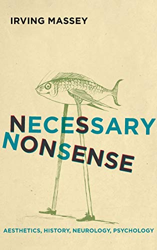 Stock image for Necessary Nonsense: Aesthetics, History, Neurology, Psychology (Cognitive Approaches to Culture) for sale by HPB-Red