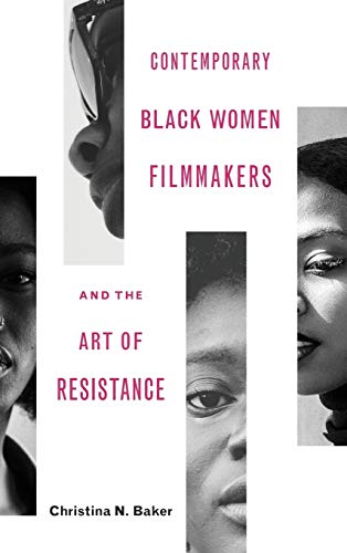 Imagen de archivo de Contemporary Black Women Filmmakers and the Art of Resistance (Black Performance and Cultural Criticism) a la venta por Midtown Scholar Bookstore