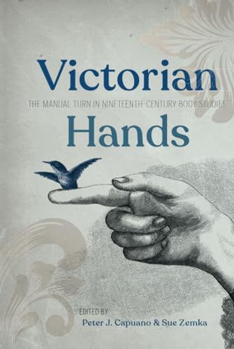 Stock image for Victorian Hands: The Manual Turn in Nineteenth-Century Body Studies for sale by Books From California