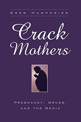 9780814250181: Crack Mothers: Pregnancy, Drugs and the Media