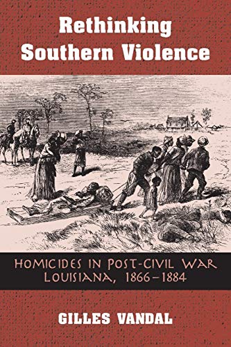 Imagen de archivo de Rethinking Southern Violence: Homicides in Post-Civil War Louisiana, 1 (Paperback or Softback) a la venta por BargainBookStores