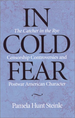 9780814250532: In Cold Fear: The Catcher in the Rye Censorship Controversies and Postwar American Character