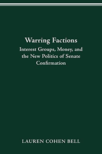 Stock image for Warring Factions: Interest Groups, Money and the New Politics of Senate Confirmation for sale by About Books
