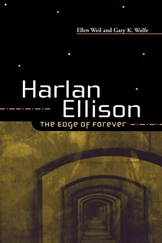 Harlan Ellison: The Edge of Forever (9780814250891) by Weil, Ellen; Wolfe, Gary K.