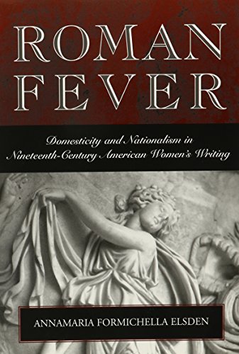 9780814251171: ROMAN FEVER: DOMESTICITY & NATIONALISM IN 19TH CENTUR AMERICAN WOMEN'S WRITING