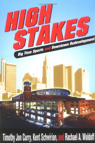 Stock image for High Stakes: Big Time Sports and Downtown Redevelopment for sale by Priceless Books