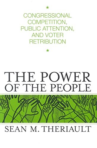 9780814251409: POWER OF THE PEOPLE: CONGRESSIONAL COMPETITION, PUBLIC ATTENT $ VOTER RETRIBUTION (PARLIAMENTS & LEGISLATURES)