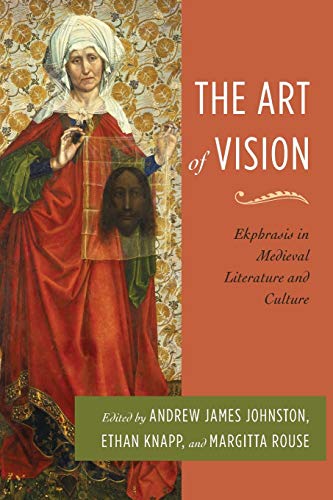 Stock image for The Art of Vision: Ekphrasis in Medieval Literature and Culture (Interventions: New Studies Medieval Cult) for sale by GF Books, Inc.