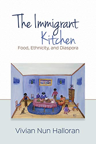 Imagen de archivo de The Immigrant Kitchen: Food, Ethnicity, and Diaspora a la venta por GF Books, Inc.