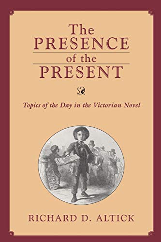 Imagen de archivo de Presence of the Present: Topics of the Day in the Victorian Novel (Victorian Life & Literature) a la venta por Anybook.com