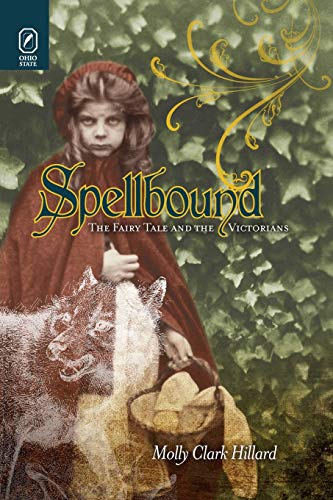 Imagen de archivo de Spellbound: The Fairy Tale and the Victorians a la venta por GF Books, Inc.