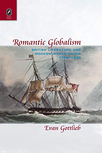 Imagen de archivo de Romantic Globalism: British Literature and Modern World Order, 1750-1830 a la venta por Chiron Media