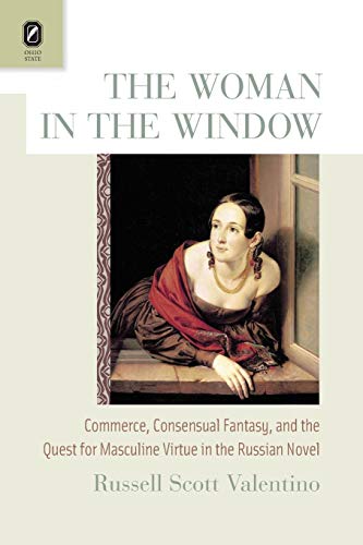 Imagen de archivo de The Woman in the Window: Commerce, Consensual Fantasy, and the Quest for Masculine Virtue in the Russian Novel a la venta por Chiron Media