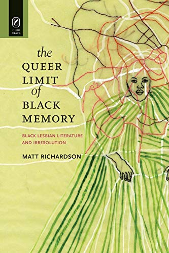 Imagen de archivo de The Queer Limit of Black Memory: Black Lesbian Literature and Irresolution (Black Performance and Cultural Criticism) a la venta por Chiron Media