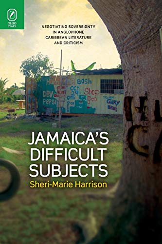 Imagen de archivo de Jamaica's Difficult Subjects: Negotiating Sovereignty in Anglophone Caribbean Literature and Criticism a la venta por Chiron Media