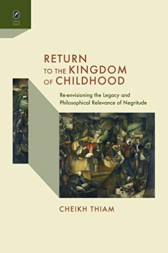 Imagen de archivo de Return to the Kingdom of Childhood: Re-envisioning the Legacy and Philosophical Relevance of Negritude a la venta por Chiron Media