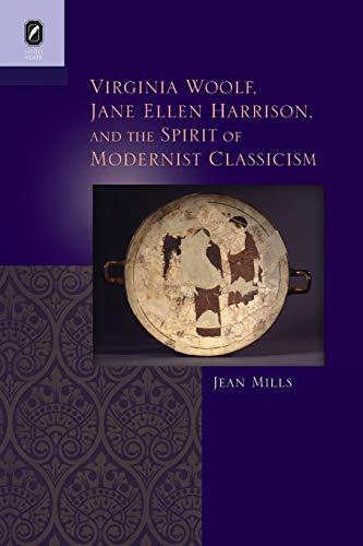 9780814252987: Virginia Woolf, Jane Ellen Harrison, and the Spirit of Modernist Classicism (Classical Memories/Modern Identitie)