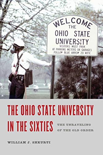 Beispielbild fr The Ohio State University in the Sixties The Unraveling of the Old Order Trillium Books zum Verkauf von PBShop.store US
