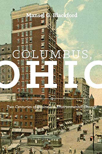 Stock image for Columbus, Ohio: Two Centuries of Business and Environmental Change for sale by SecondSale