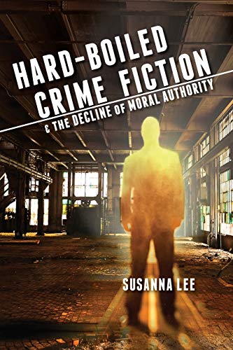Imagen de archivo de Hard-Boiled Crime Fiction and the Decline of Moral Authority a la venta por GF Books, Inc.
