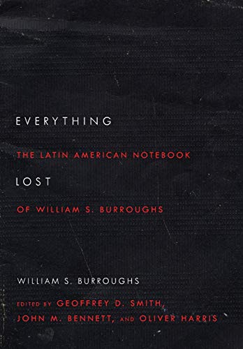 Beispielbild fr Everything Lost: The Latin American Notebook of William S. Burroughs, Revised Edition zum Verkauf von Russell Books