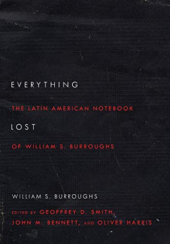 Stock image for Everything Lost: The Latin American Notebook of William S. Burroughs, Revised Edition for sale by Russell Books