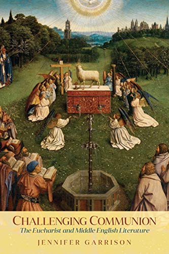 Stock image for Challenging Communion: The Eucharist and Middle English Literature (Interventions: New Studies Medieval Cult) for sale by Lucky's Textbooks