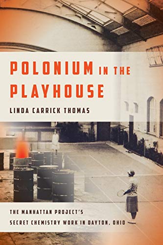 9780814254042: Polonium in the Playhouse: The Manhattan Project's Secret Chemistry Work in Dayton, Ohio (Trillium)