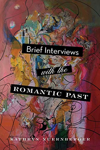 Beispielbild fr Brief Interviews with the Romantic Past zum Verkauf von Russell Books