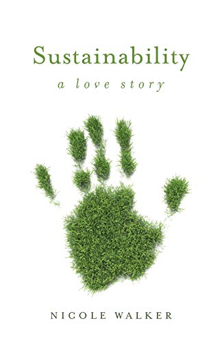 Beispielbild fr Sustainability: A Love Story (21st Century Essays) zum Verkauf von SecondSale