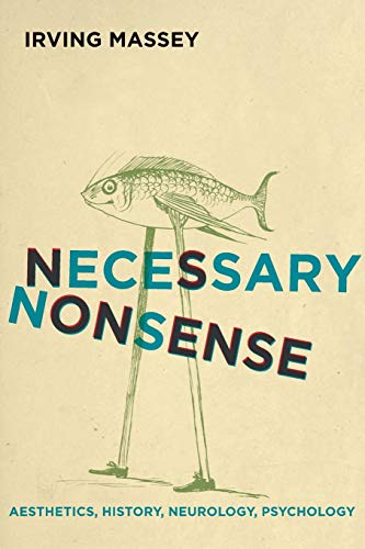 Stock image for Necessary Nonsense: Aesthetics, History, Neurology, Psychology for sale by ThriftBooks-Atlanta