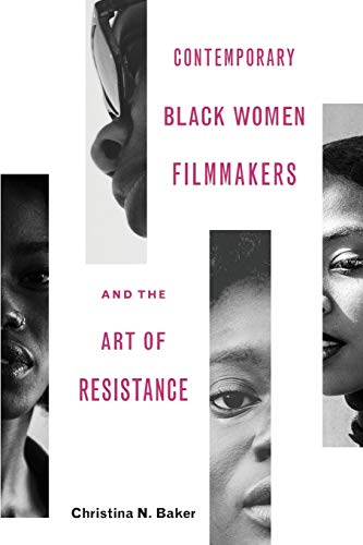 Imagen de archivo de Contemporary Black Women Filmmakers and the Art of Resistance (Black Performance and Cultural Criticism) a la venta por GF Books, Inc.