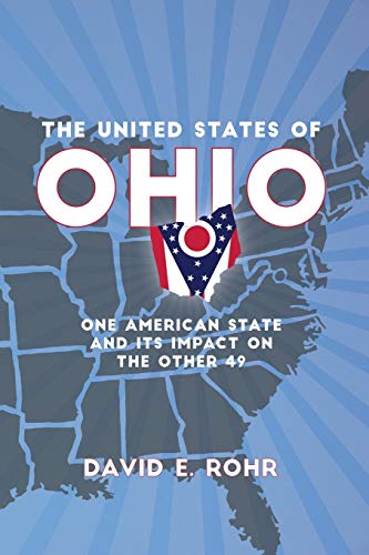 Stock image for The United States of Ohio: One American State and Its Impact on the Other Forty-Nine for sale by ThriftBooks-Dallas