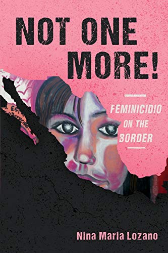 Stock image for Not One More! Feminicidio on the Border (New Directions in Rhetoric and Materiali) for sale by The Book Bin