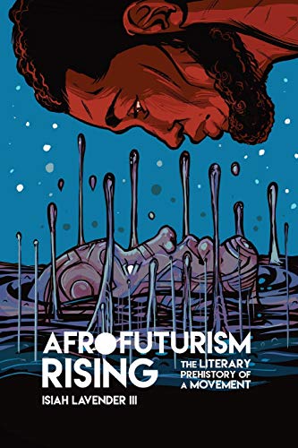 Imagen de archivo de Afrofuturism Rising: The Literary Prehistory of a Movement a la venta por Russell Books