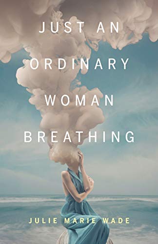Imagen de archivo de Just an Ordinary Woman Breathing a la venta por Russell Books
