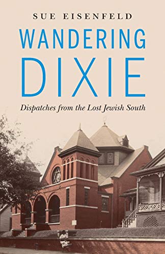 Stock image for Wandering Dixie: Dispatches from the Lost Jewish South for sale by Russell Books