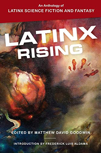 Stock image for Latinx Rising: An Anthology of Latinx Science Fiction and Fantasy for sale by Friends of Johnson County Library