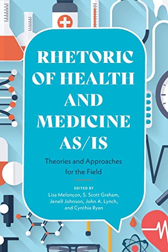 Stock image for Rhetoric of Health and Medicine As/Is: Theories and Approaches for the Field for sale by GF Books, Inc.