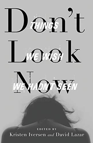 Stock image for Don't Look Now : Things We Wish We Hadn't Seen for sale by Better World Books