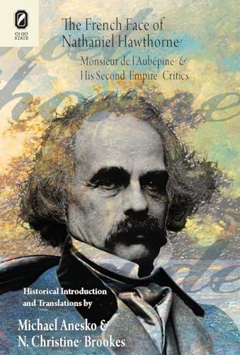 Stock image for The French Face of Nathaniel Hawthorne: Monsieur de l'Aubpine and His Second Empire Critics for sale by Lucky's Textbooks