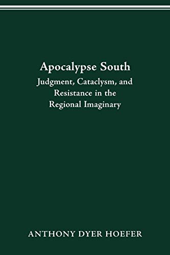 Beispielbild fr Apocalypse South: Judgment, Cataclysm, and Resistance in the Regional Imaginary (Literature, Religion, & Postsecular Stud) zum Verkauf von Books Unplugged
