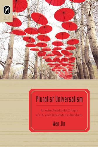 Stock image for Pluralist Universalism: An Asian Americanist Critique of U.S. and Chinese Multiculturalisms for sale by WorldofBooks